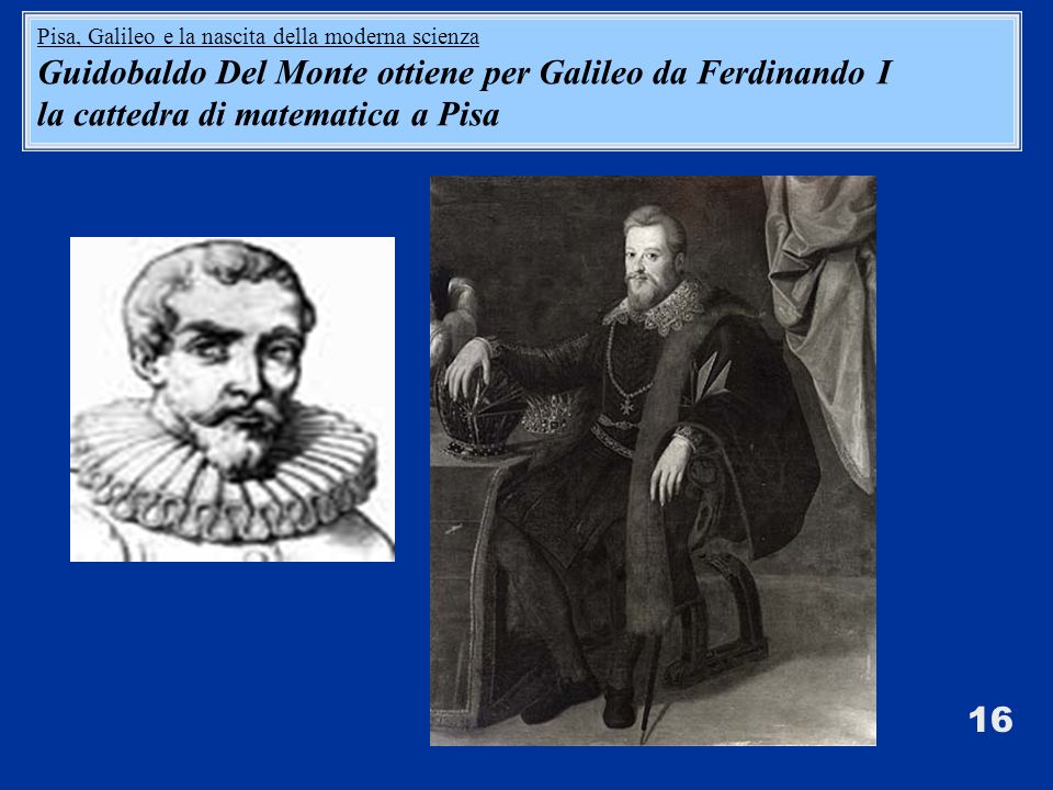 Guidobaldo Del Monte ottiene per Galileo da Ferdinando I
