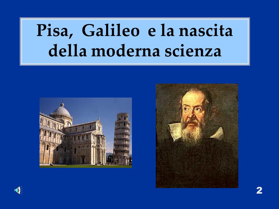 Pisa, Galileo e la nascita