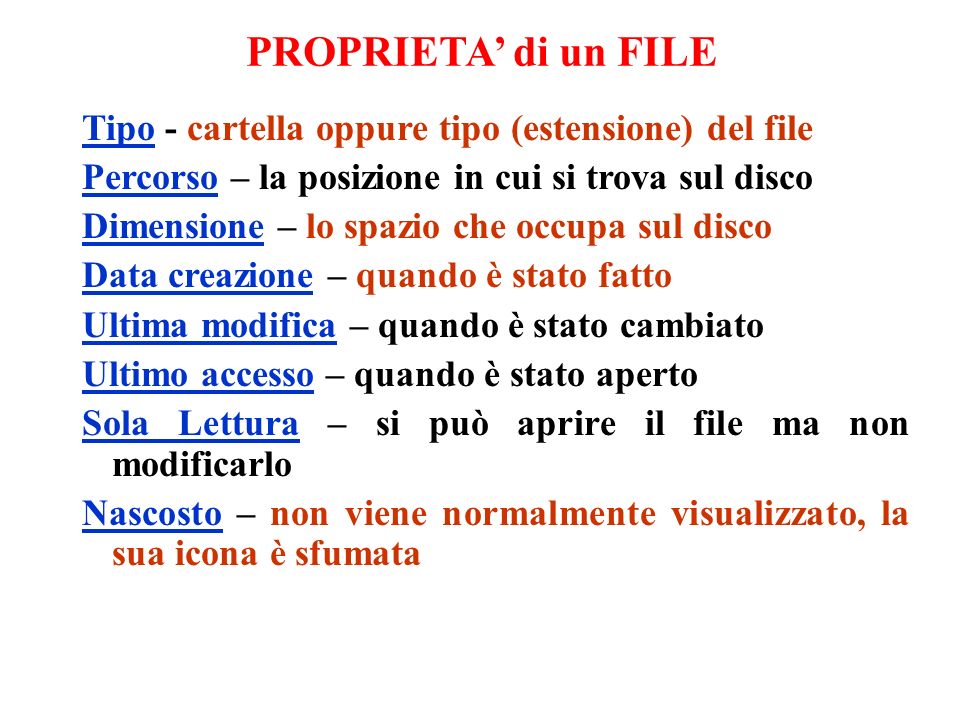PROPRIETA’ di un FILE Tipo - cartella oppure tipo (estensione) del file. Percorso – la posizione in cui si trova sul disco.