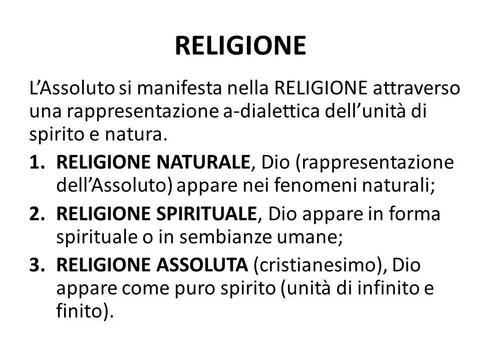 RELIGIONE L’Assoluto si manifesta nella RELIGIONE attraverso una rappresentazione a-dialettica dell’unità di spirito e natura.