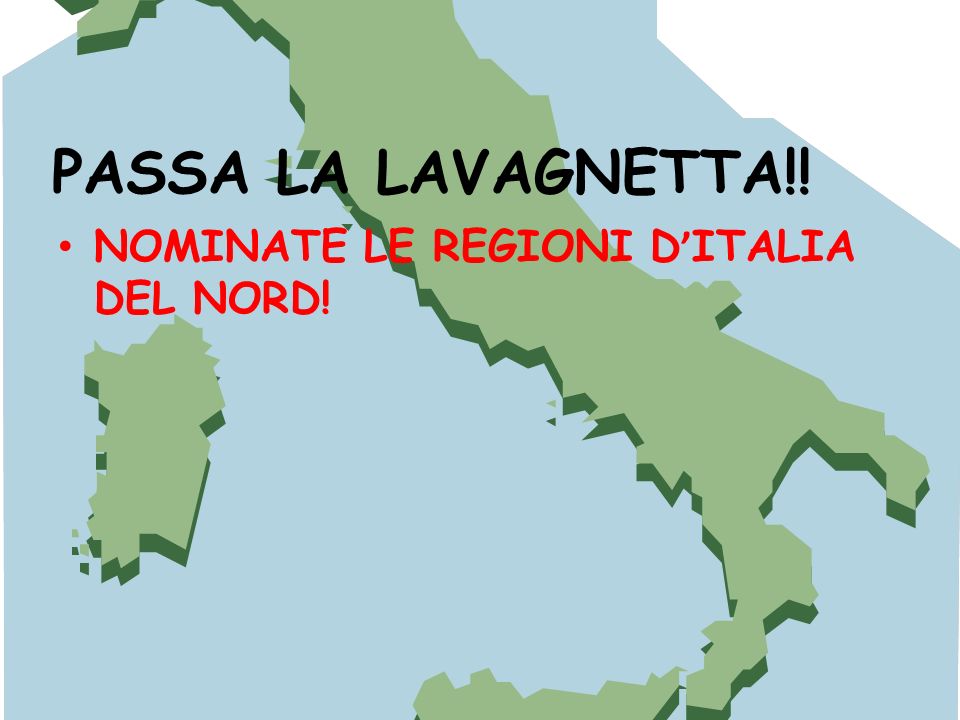 PASSA LA LAVAGNETTA!! NOMINATE LE REGIONI D’ITALIA DEL NORD!