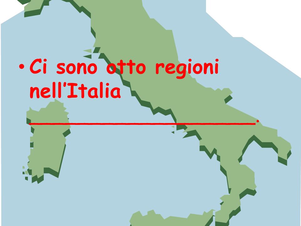 Ci sono otto regioni nell’Italia __________________.