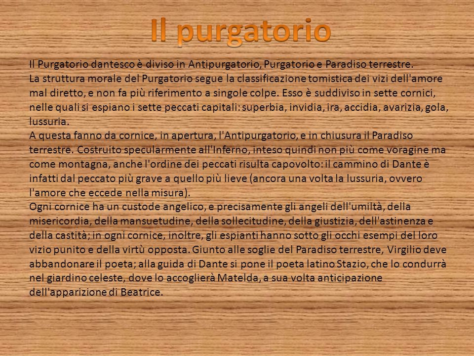 Il purgatorio Il Purgatorio dantesco è diviso in Antipurgatorio, Purgatorio e Paradiso terrestre.