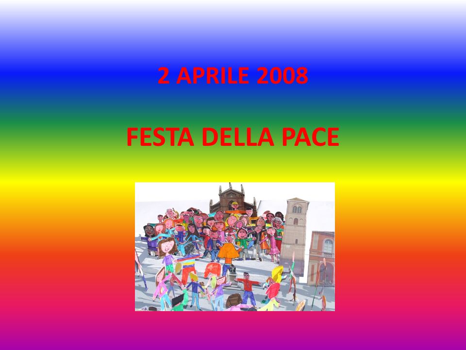 2 APRILE 2008 FESTA DELLA PACE