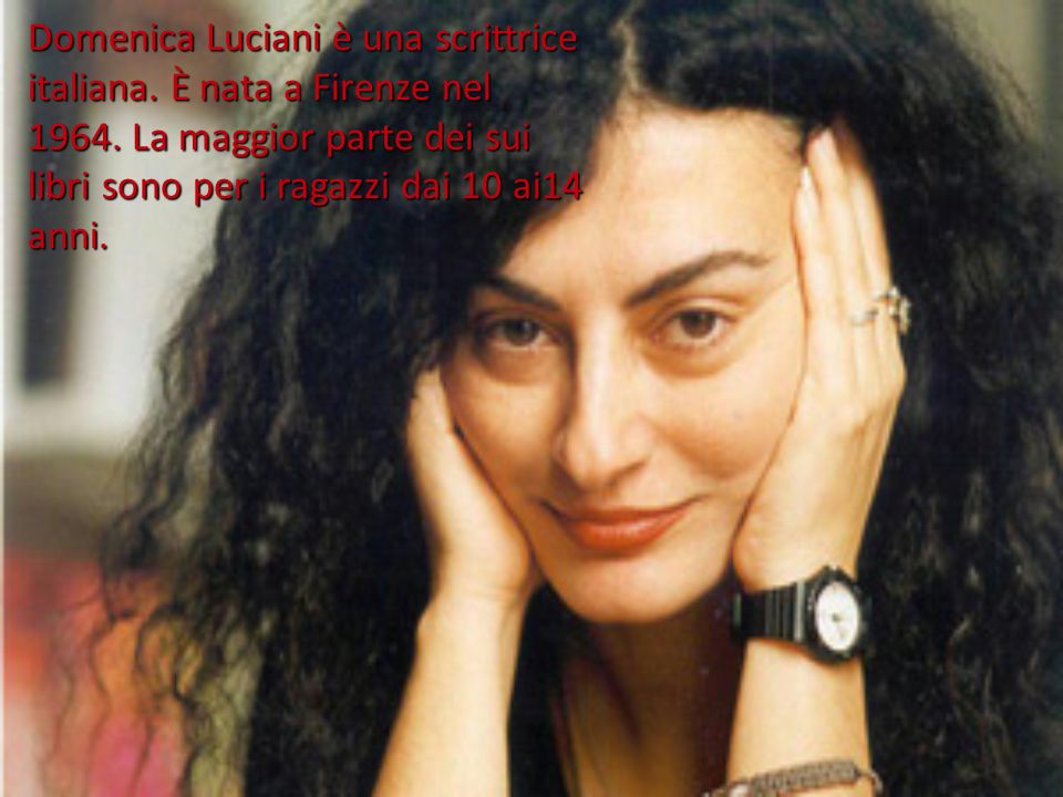 Domenica Luciani è una scrittrice italiana. È nata a Firenze nel 1964