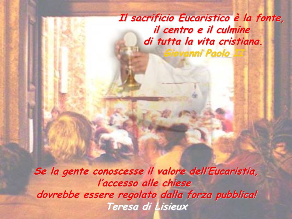 Il sacrificio Eucaristico è la fonte, il centro e il culmine
