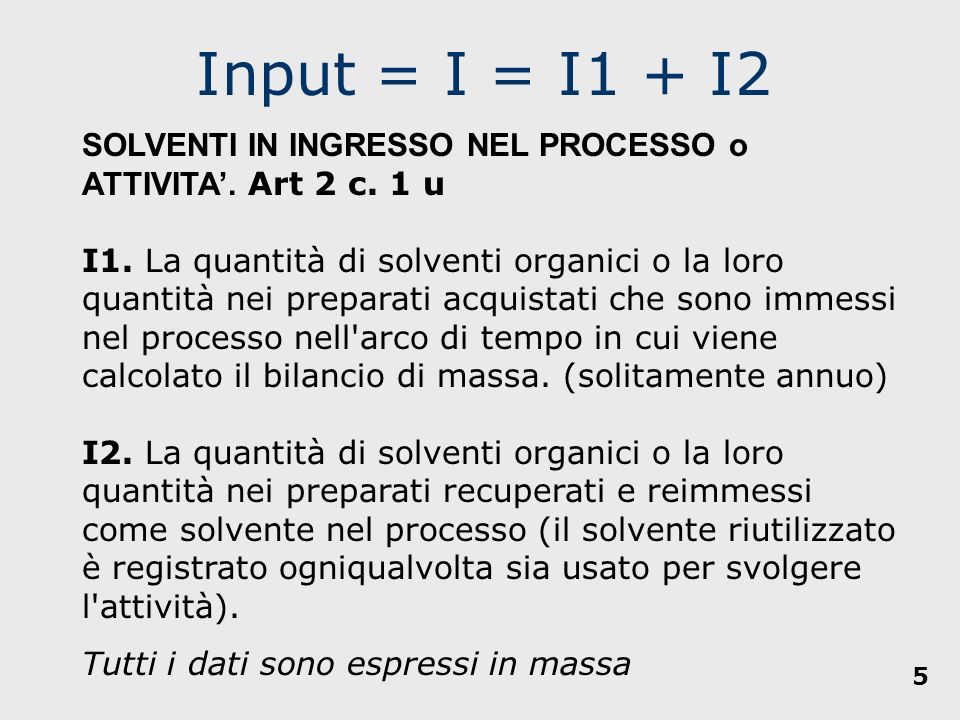Input = I = I1 + I2 Tutti i dati sono espressi in massa