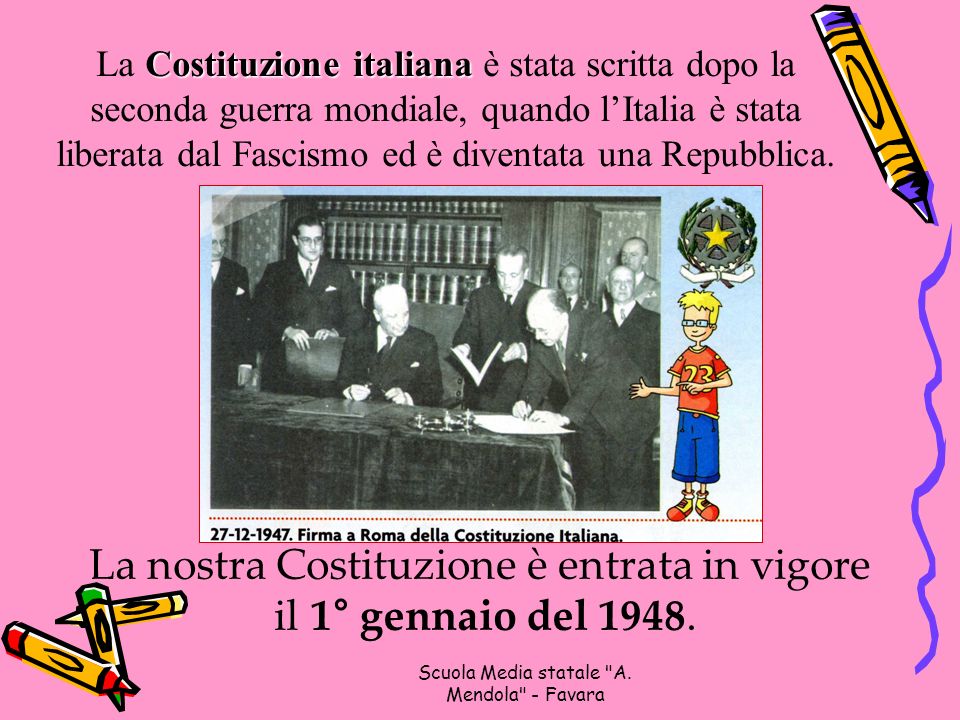 La nostra Costituzione è entrata in vigore il 1° gennaio del 1948.