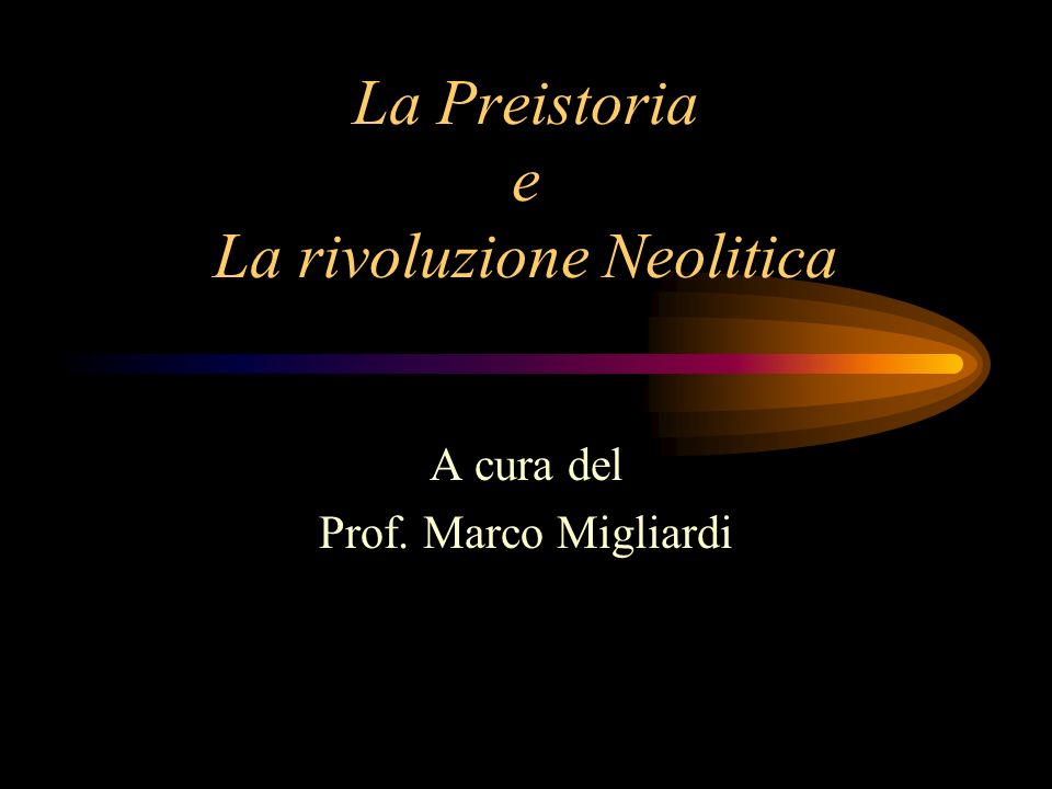 La Preistoria e La rivoluzione Neolitica