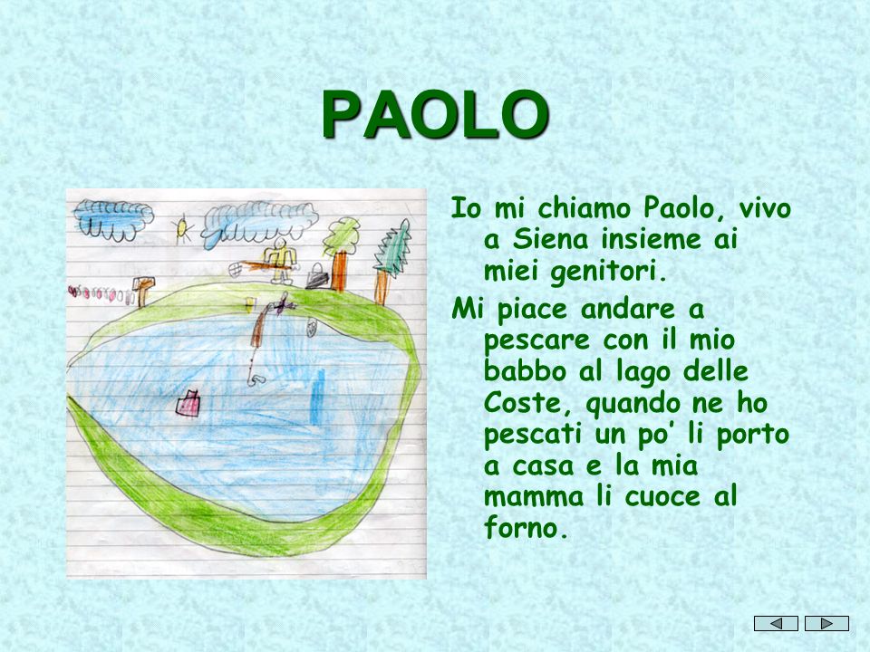 PAOLO Io mi chiamo Paolo, vivo a Siena insieme ai miei genitori.