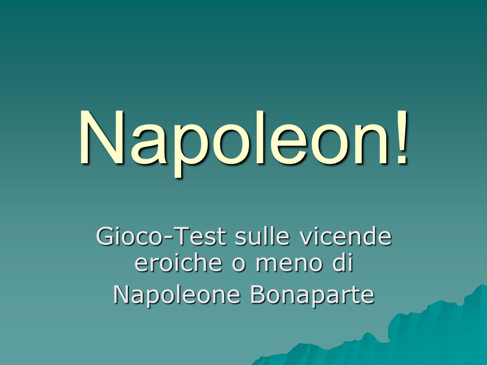 Gioco-Test sulle vicende eroiche o meno di Napoleone Bonaparte