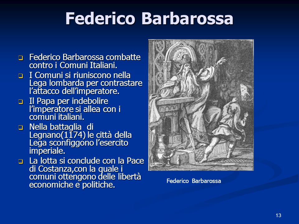 Federico Barbarossa Federico Barbarossa combatte contro i Comuni Italiani.