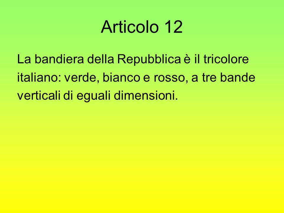 Articolo 12 La bandiera della Repubblica è il tricolore
