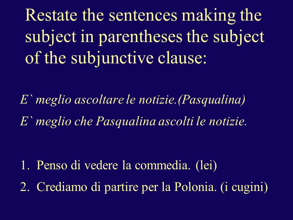 Restate the sentences making the subject in parentheses the subject of the subjunctive clause: