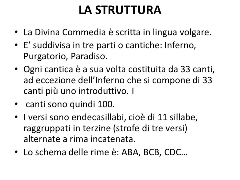 LA STRUTTURA La Divina Commedia è scritta in lingua volgare.