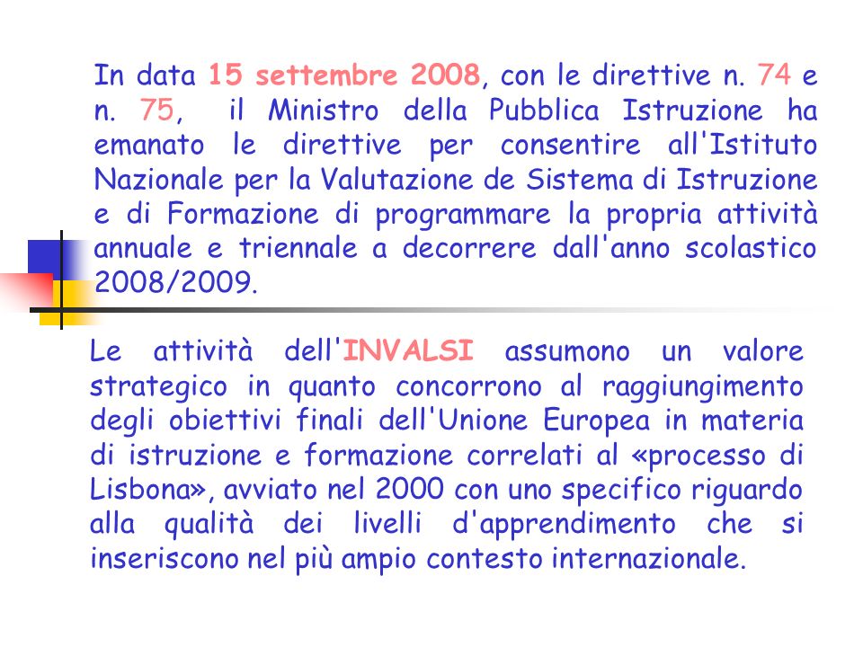 In data 15 settembre 2008, con le direttive n. 74 e n
