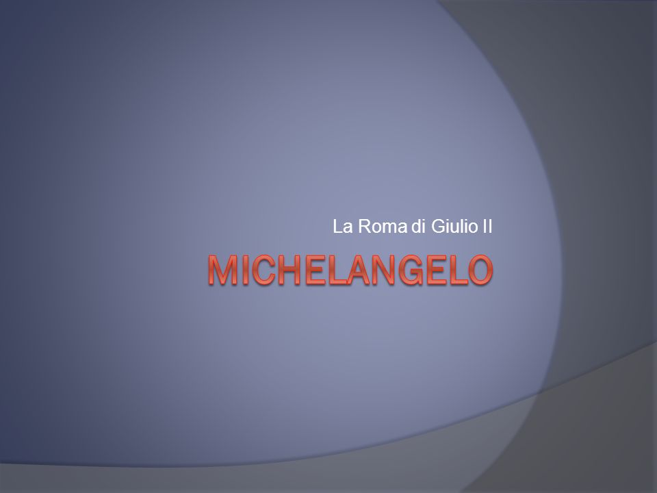 La Roma di Giulio II Michelangelo