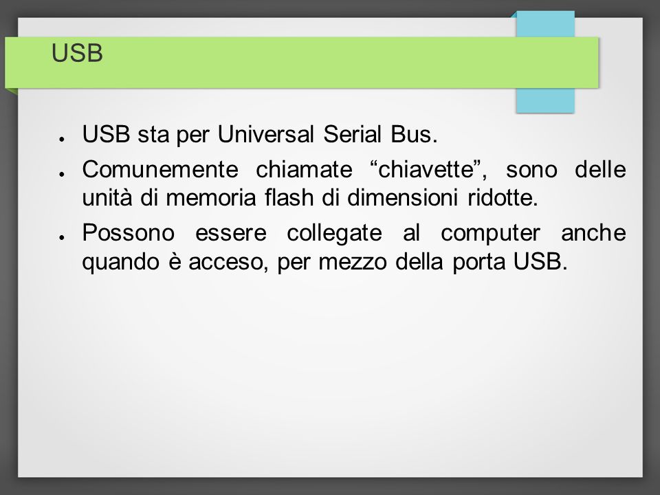 USB USB sta per Universal Serial Bus.