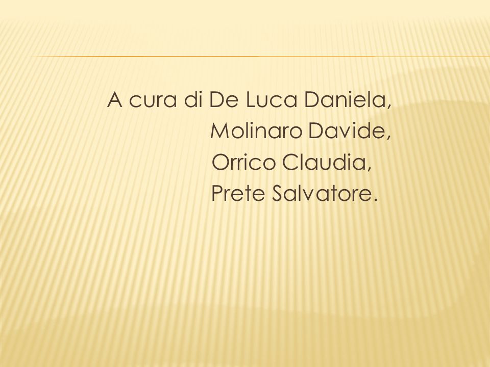 A cura di De Luca Daniela, Molinaro Davide, Orrico Claudia, Prete Salvatore.
