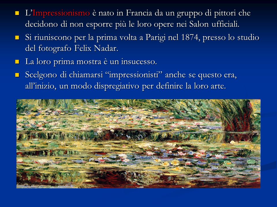 L’Impressionismo è nato in Francia da un gruppo di pittori che decidono di non esporre più le loro opere nei Salon ufficiali.