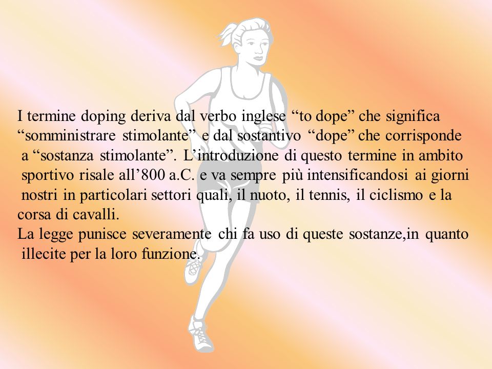 I termine doping deriva dal verbo inglese to dope che significa
