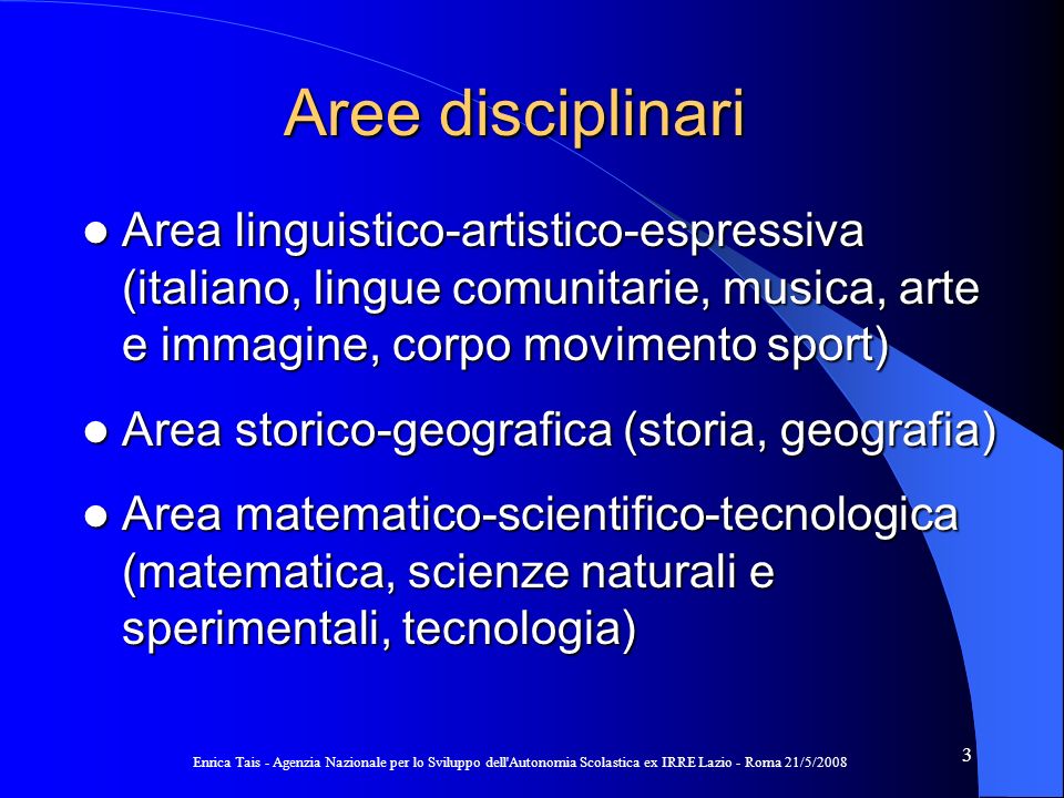 Aree disciplinari Area linguistico-artistico-espressiva (italiano, lingue comunitarie, musica, arte e immagine, corpo movimento sport)