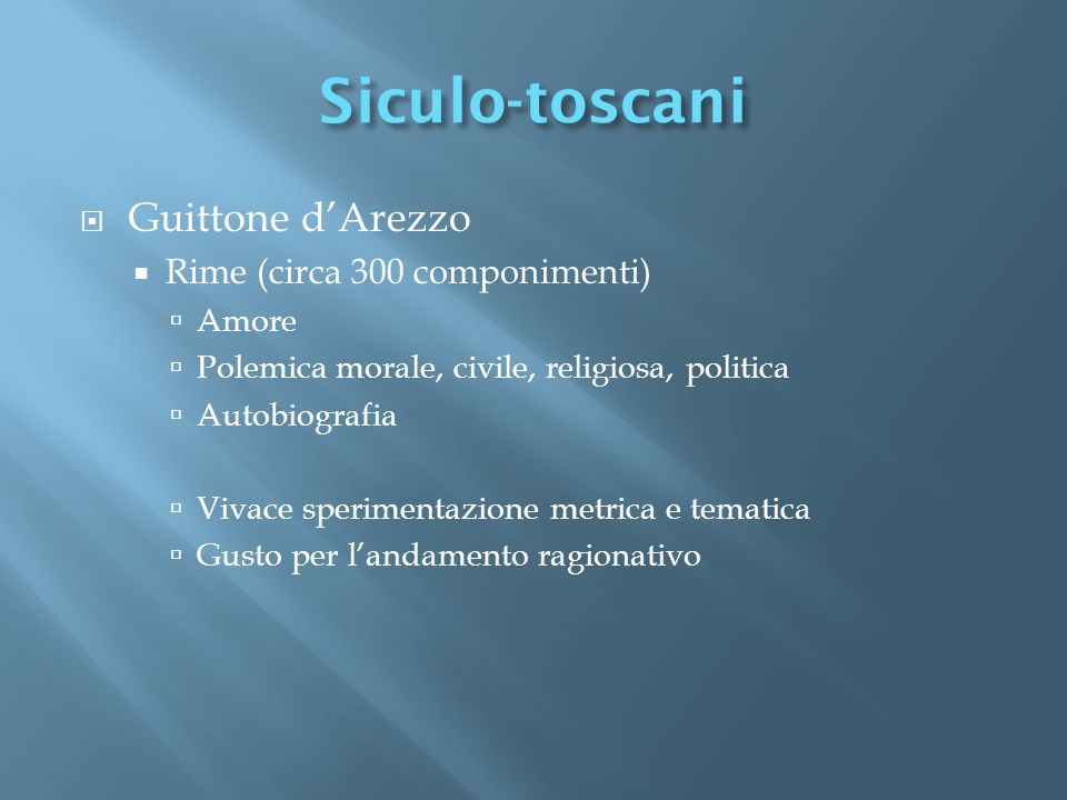 Siculo-toscani Guittone d’Arezzo Rime (circa 300 componimenti) Amore
