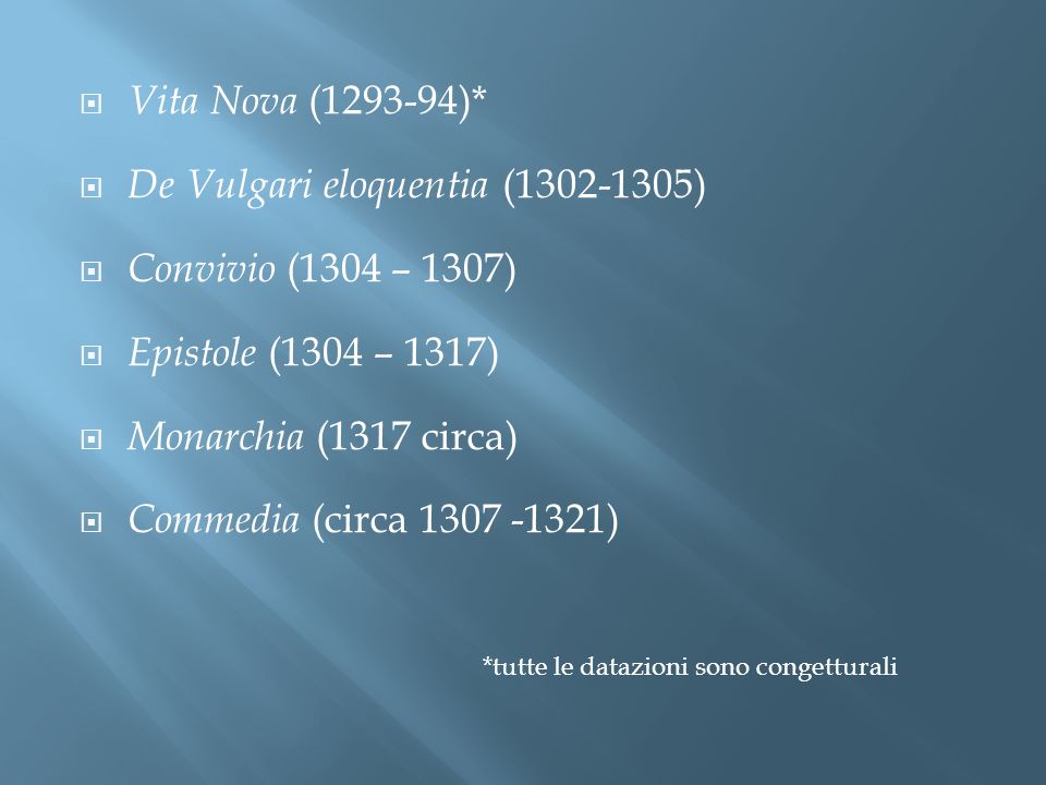 De Vulgari eloquentia ( ) Convivio (1304 – 1307)
