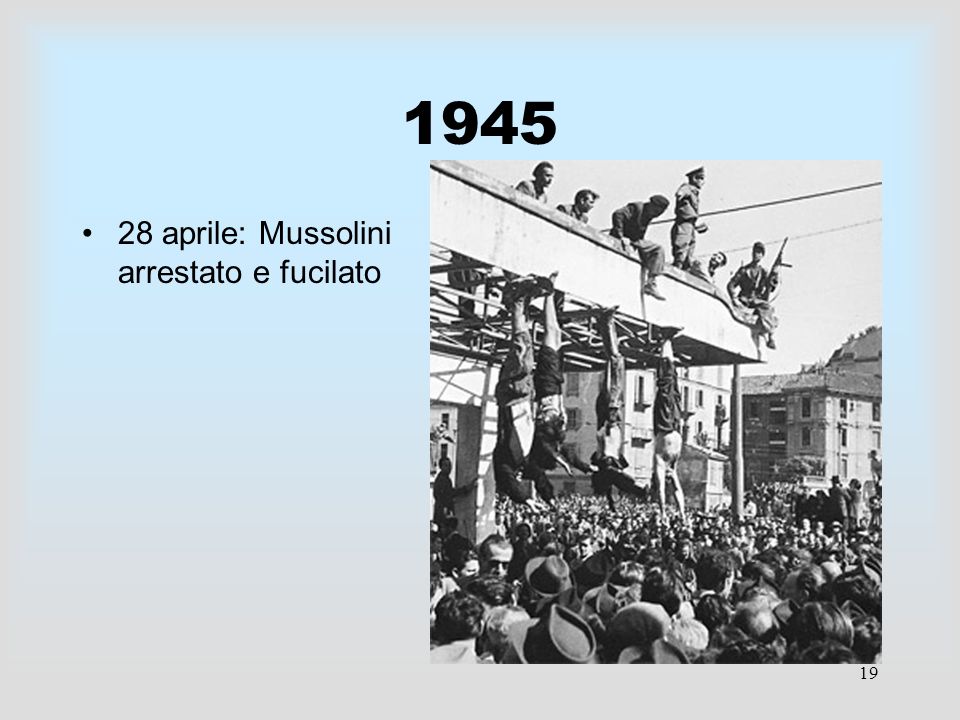 aprile: Mussolini arrestato e fucilato