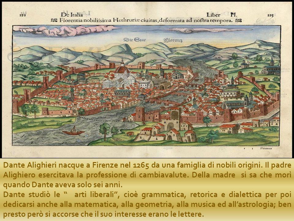 Dante Alighieri nacque a Firenze nel 1265 da una famiglia di nobili origini. Il padre Alighiero esercitava la professione di cambiavalute. Della madre si sa che morì quando Dante aveva solo sei anni.