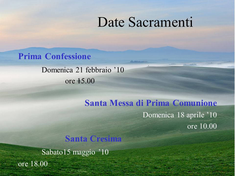 Date Sacramenti Prima Confessione Domenica 21 febbraio ’10 ore 15.00