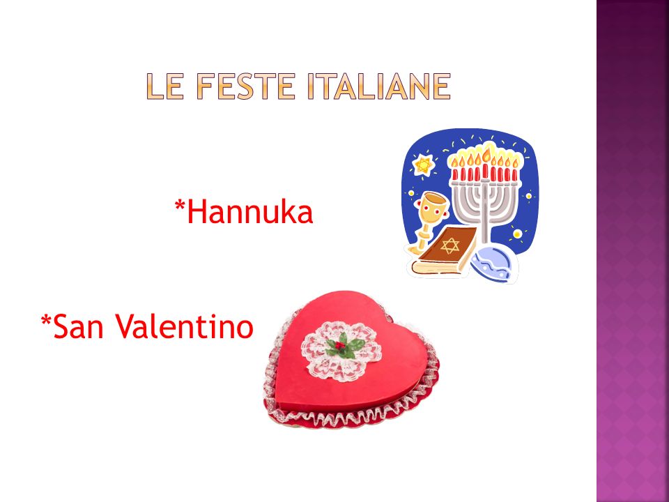 Le feste italiane *Hannuka *San Valentino