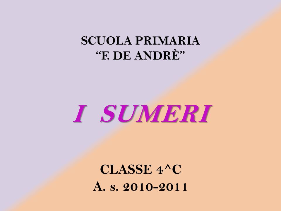 SCUOLA PRIMARIA F. DE ANDRÈ I SUMERI CLASSE 4^C A. s