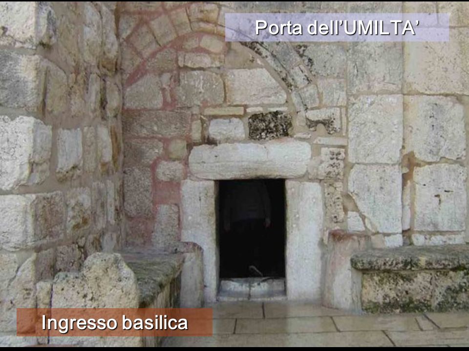 Porta dell’UMILTA’ Ingresso basilica