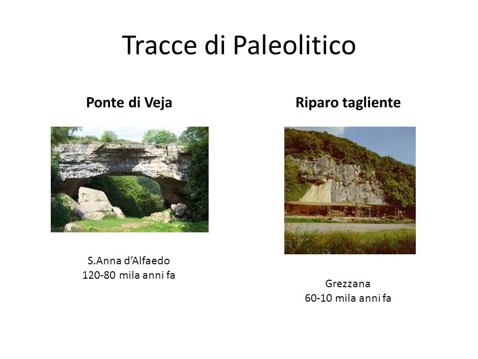 Tracce di Paleolitico Ponte di Veja Riparo tagliente S.Anna d’Alfaedo
