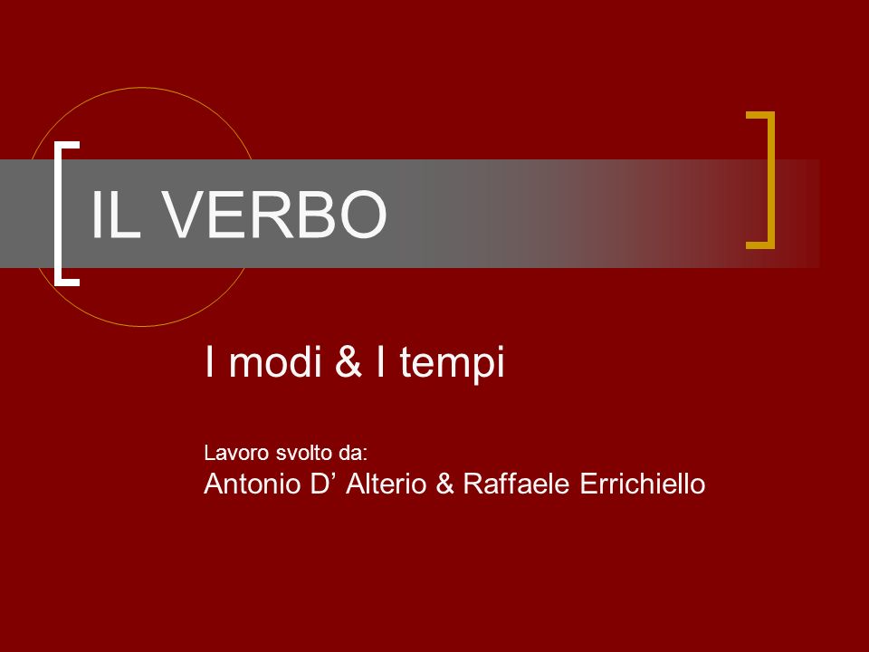 IL VERBO I modi & I tempi Antonio D’ Alterio & Raffaele Errichiello