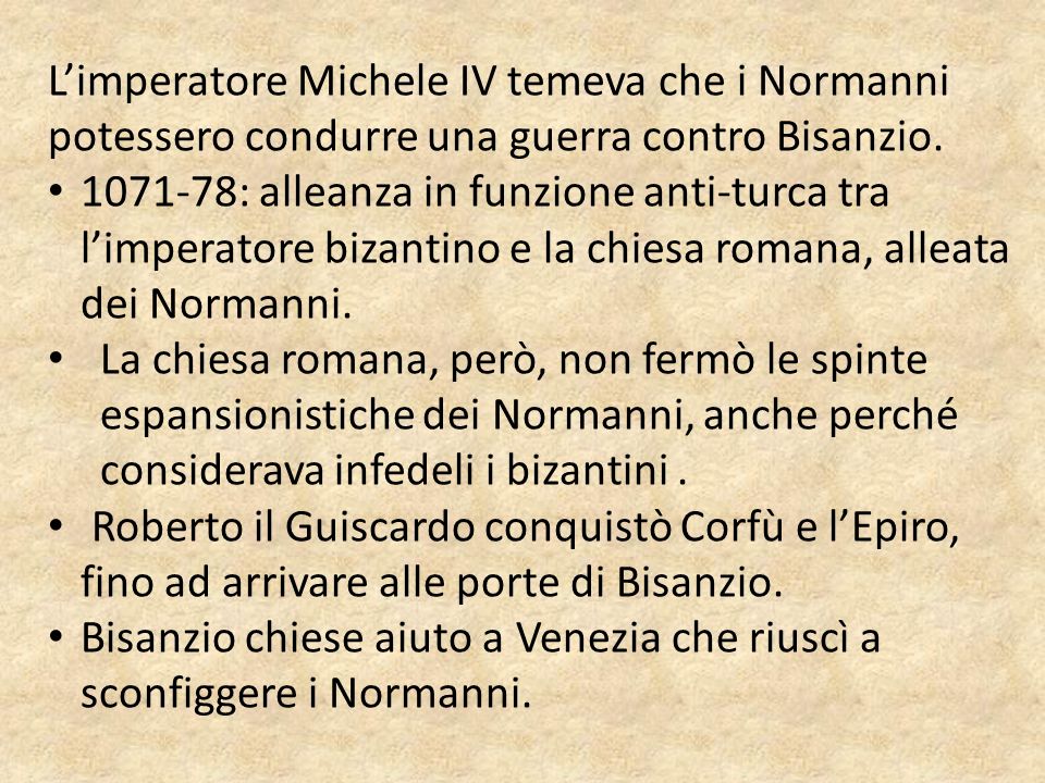 L’imperatore Michele IV temeva che i Normanni potessero condurre una guerra contro Bisanzio.