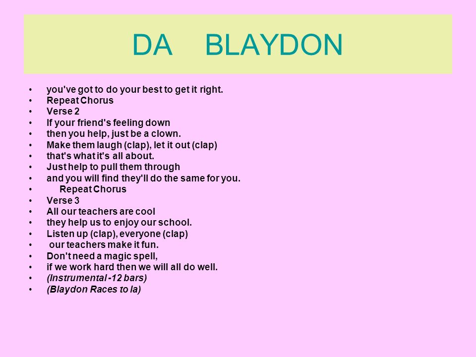 DA BLAYDON you ve got to do your best to get it right. Repeat Chorus