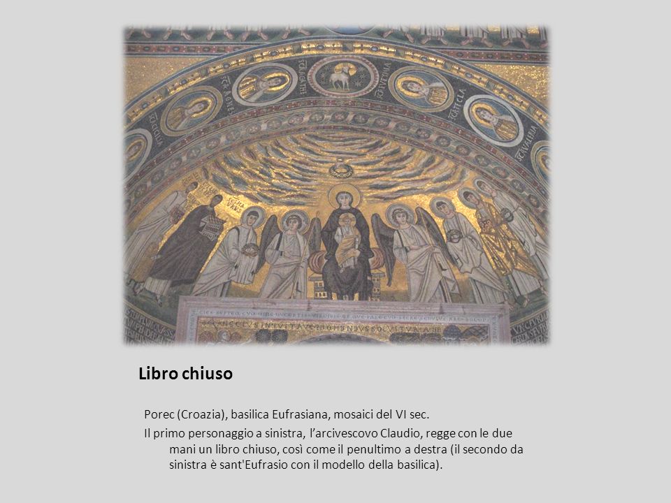 Libro chiuso Porec (Croazia), basilica Eufrasiana, mosaici del VI sec.