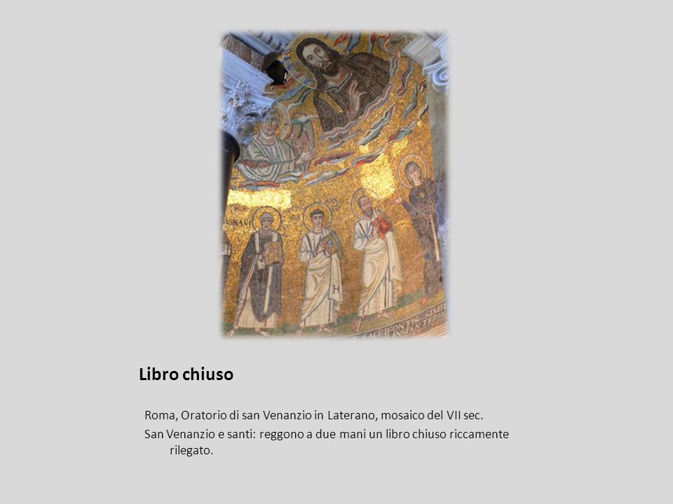 Libro chiuso Roma, Oratorio di san Venanzio in Laterano, mosaico del VII sec.