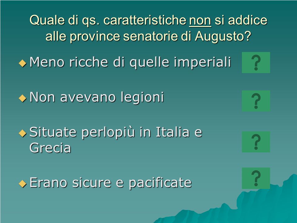 Quale di qs. caratteristiche non si addice alle province senatorie di Augusto