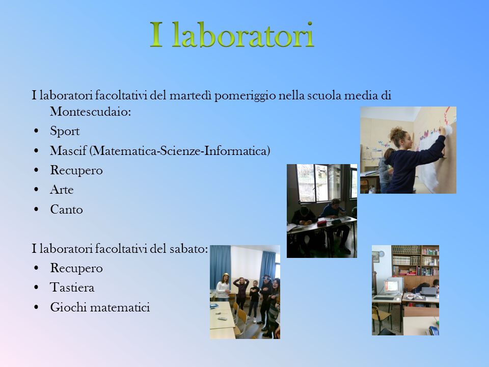 I laboratori I laboratori facoltativi del martedì pomeriggio nella scuola media di Montescudaio: Sport.