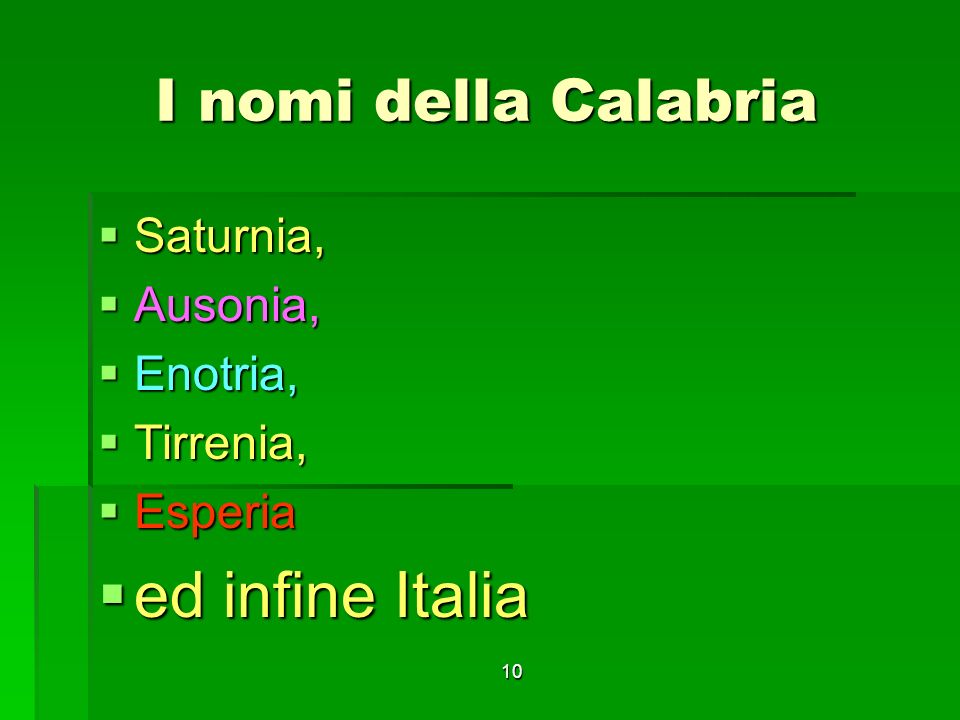 ed infine Italia I nomi della Calabria Saturnia, Ausonia, Enotria,