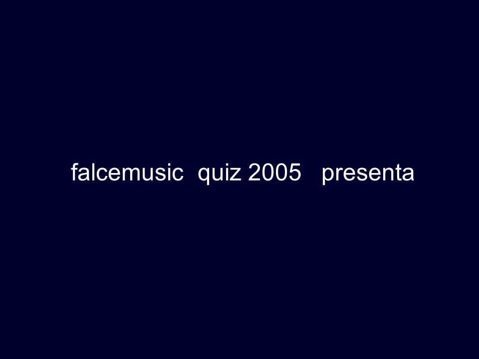 falcemusic quiz 2005 presenta