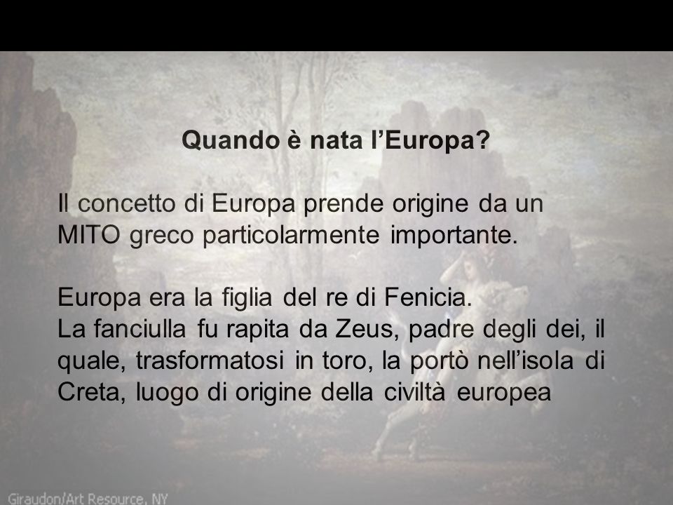 Quando è nata l’Europa Il concetto di Europa prende origine da un MITO greco particolarmente importante.