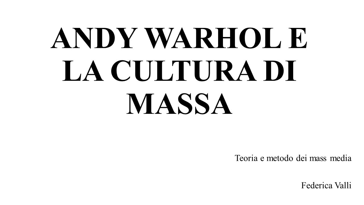 ANDY WARHOL E LA CULTURA DI MASSA