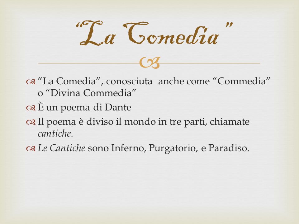 La Comedia La Comedia , conosciuta anche come Commedia o Divina Commedia È un poema di Dante.